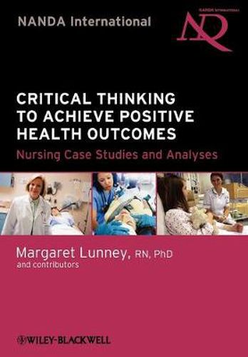 Cover image for Critical Thinking to Achieve Positive Health Outcomes: Nursing Case Studies and Analyses