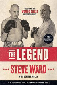 Cover image for The Legend: The story of Steve Ward, the world's oldest professional boxer