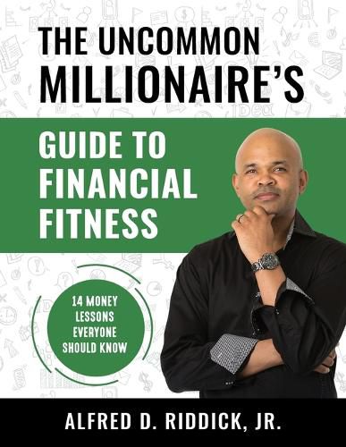 The Uncommon Millionaire's Guide to Financial Fitness: 14 Money Lessons Everyone Should Know