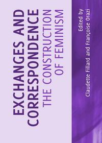 Cover image for Exchanges and Correspondence: The Construction of Feminism