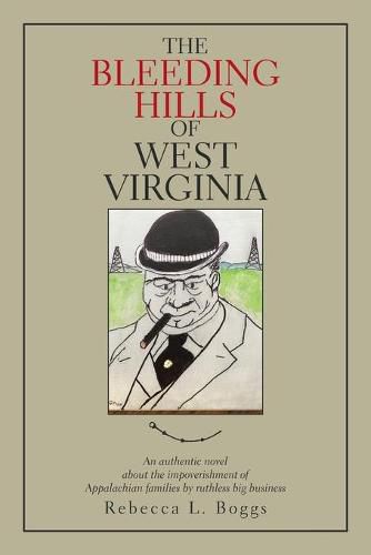 Cover image for The Bleeding Hills of West Virginia: An Authentic Novel About the Impoverishment of Appalachian Families by Ruthless Big Business