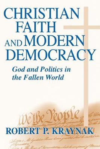 Cover image for Christian Faith and Modern Democracy: God and Politics in the Fallen World