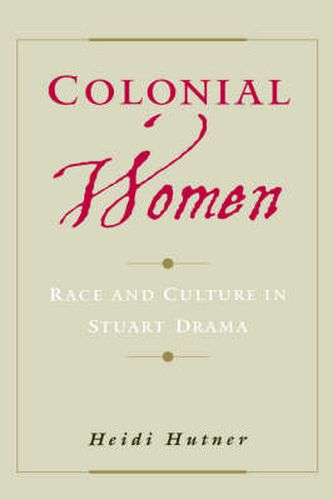 Cover image for Colonial Women: Race and Culture in Stuart Drama