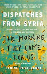 Cover image for The Morning They Came for Us: Dispatches from Syria