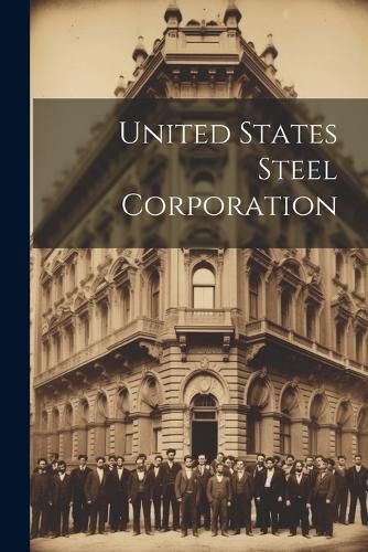 Cover image for United States Steel Corporation