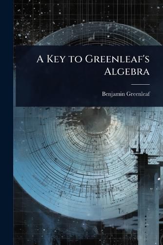 Cover image for A Key to Greenleaf's Algebra
