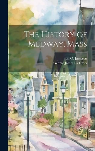 Cover image for The History of Medway, Mass