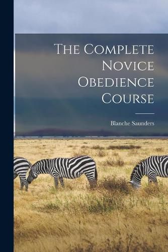 Cover image for The Complete Novice Obedience Course