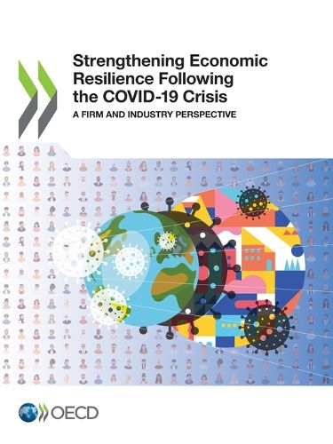 Cover image for Strengthening economic resilience following the COVID-19 crisis: a firm and industry perspective