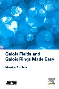 Cover image for Galois Fields and Galois Rings Made Easy