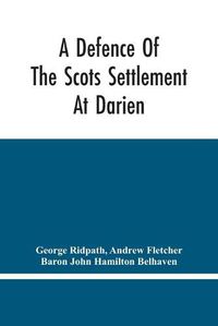 Cover image for A Defence Of The Scots Settlement At Darien