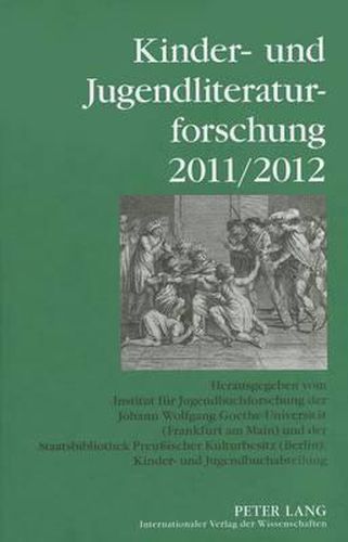 Cover image for Kinder- Und Jugendliteraturforschung 2011/2012: Herausgegeben Vom Institut Fur Jugendbuchforschung Der Johann Wolfgang Goethe-Universitat (Frankfurt Am Main) Und Der Staatsbibliothek Preussischer Kulturbesitz (Berlin), Kinder- Und Jugendbuchabteilung