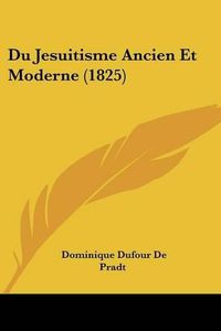 Cover image for Du Jesuitisme Ancien Et Moderne (1825)