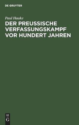 Der Preussische Verfassungskampf VOR Hundert Jahren