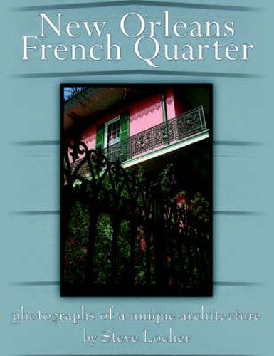 Cover image for New Orleans French Quarter: Photographs of a Unique Architecture by