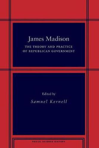 Cover image for James Madison: The Theory and Practice of Republican Government