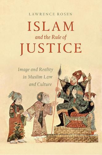 Cover image for Islam and the Rule of Justice: Image and Reality in Muslim Law and Culture