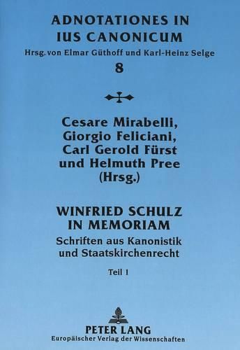 Winfried Schulz in Memoriam: Schriften Aus Kanonistik Und Staatskirchenrecht