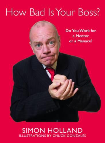 Cover image for How Bad Is Your Boss?: Do You Work for a Mentor or a Menace?