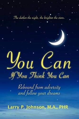 Cover image for You Can If You Think You Can: Rebound From Adversity And Follow Your Dreams