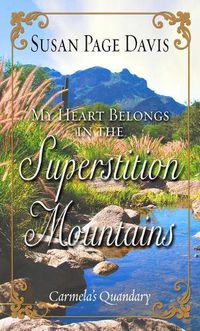 Cover image for My Heart Belongs in the Superstition Mountains: Carmela's Quandary