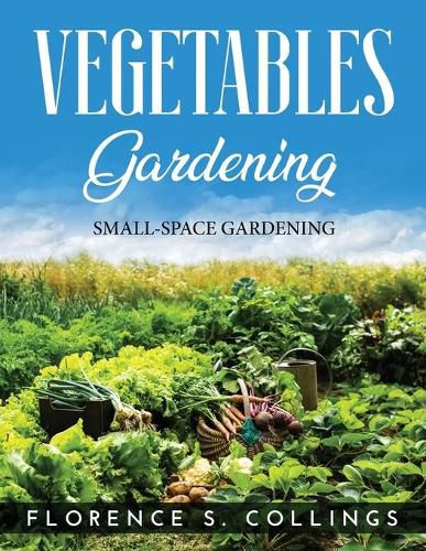 Cover image for Vegetable Gardening: Small-Space Gardening