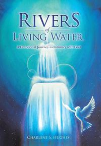 Cover image for Rivers of Living Water: A Devotional Journey to Intimacy with God