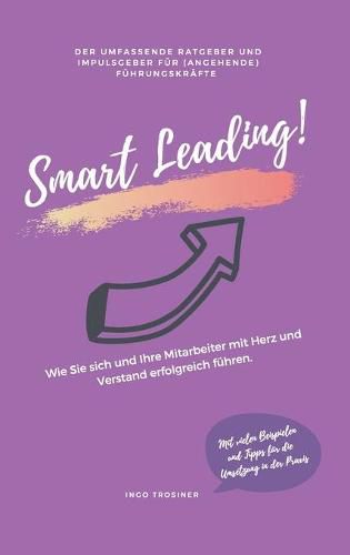 Cover image for Smart Leading: Wie Sie sich und Ihre Mitarbeiter mit Herz und Verstand erfolgreich fuhren.
