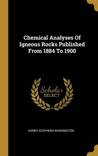 Cover image for Chemical Analyses Of Igneous Rocks Published From 1884 To 1900