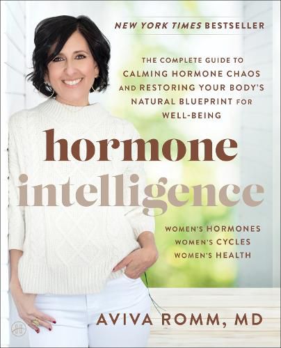 Cover image for Hormone Intelligence: The Complete Guide to Calming Hormone Chaos and Restoring Your Body's Natural Blueprint for Well-Being