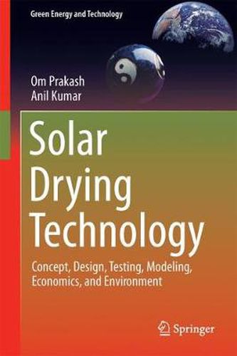 Cover image for Solar Drying Technology: Concept, Design, Testing, Modeling, Economics, and Environment