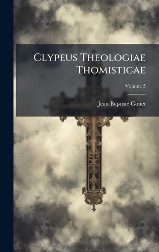 Cover image for Clypeus Theologiae Thomisticae