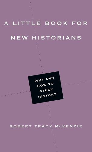 Cover image for A Little Book for New Historians - Why and How to Study History