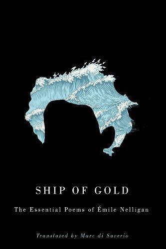 Cover image for Ship of Gold: The Essential Poems of emile Nelligan