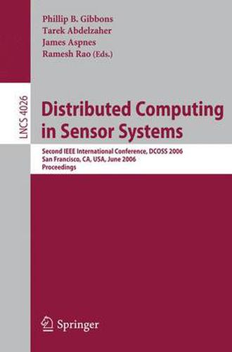 Cover image for Distributed Computing in Sensor Systems: Second IEEE International Conference, DCOSS 2006, San Francisco, CA, USA, June 18-20, 2006, Proceedings