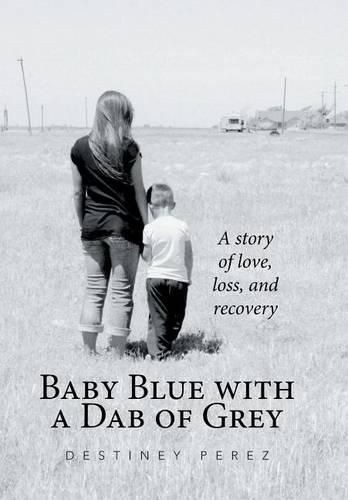 Cover image for Baby Blue with a Dab of Grey: A Story of Love, Loss, and Recovery