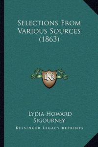 Cover image for Selections from Various Sources (1863)