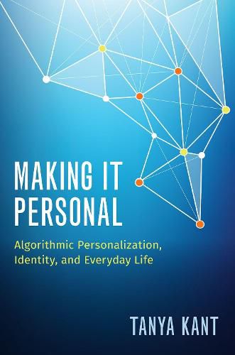 Cover image for Making it Personal: Algorithmic Personalization, Identity, and Everyday Life