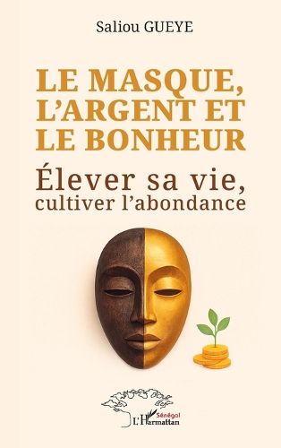 Cover image for Le masque, l'argent et le bonheur