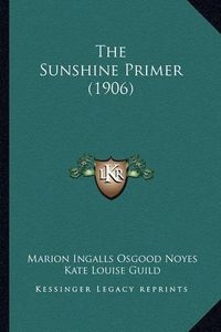 Cover image for The Sunshine Primer (1906)