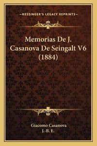 Cover image for Memorias de J. Casanova de Seingalt V6 (1884)