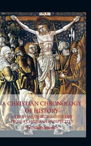 Cover image for A Christian Chronology of History: A Time Line of Human History from a Christian Prospective