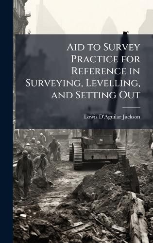 Cover image for Aid to Survey Practice for Reference in Surveying, Levelling, and Setting Out