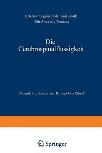 Die Cerebrospinalflussigkeit: Untersuchungsmethoden Und Klinik Fur AErzte Und Tierarzte