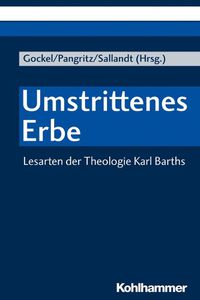 Cover image for Umstrittenes Erbe: Lesarten Der Theologie Karl Barths