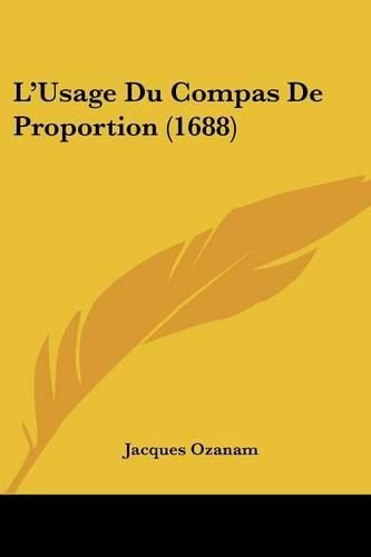 Cover image for L'Usage Du Compas de Proportion (1688)