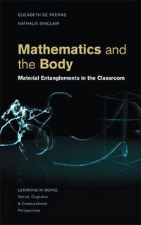 Cover image for Mathematics and the Body: Material Entanglements in the Classroom