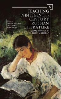 Cover image for Teaching Nineteenth-Century Russian Literature: Essays in Honor of Robert L. Belknap