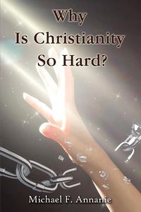 Cover image for Why Is Christianity So Hard?