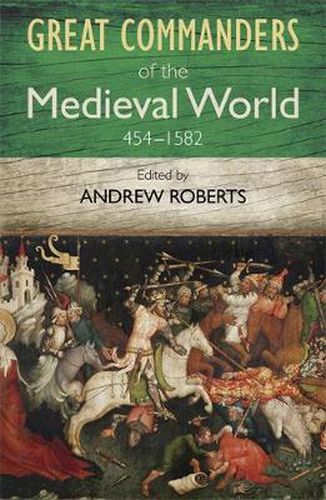 Cover image for The Great Commanders of the Medieval World 454-1582AD